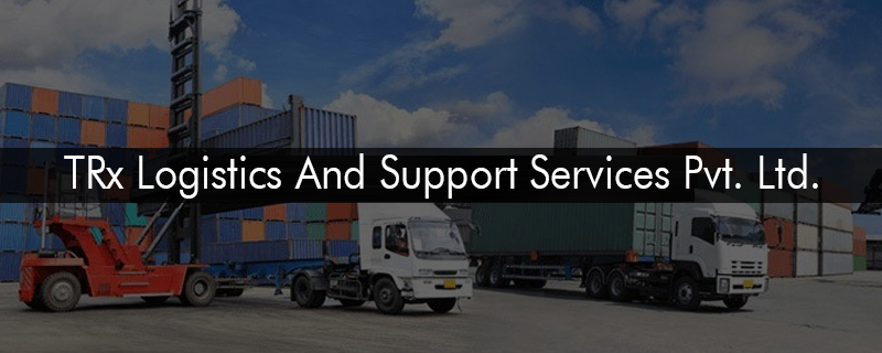 TRx Logistics And Support Services Pvt. Ltd. 